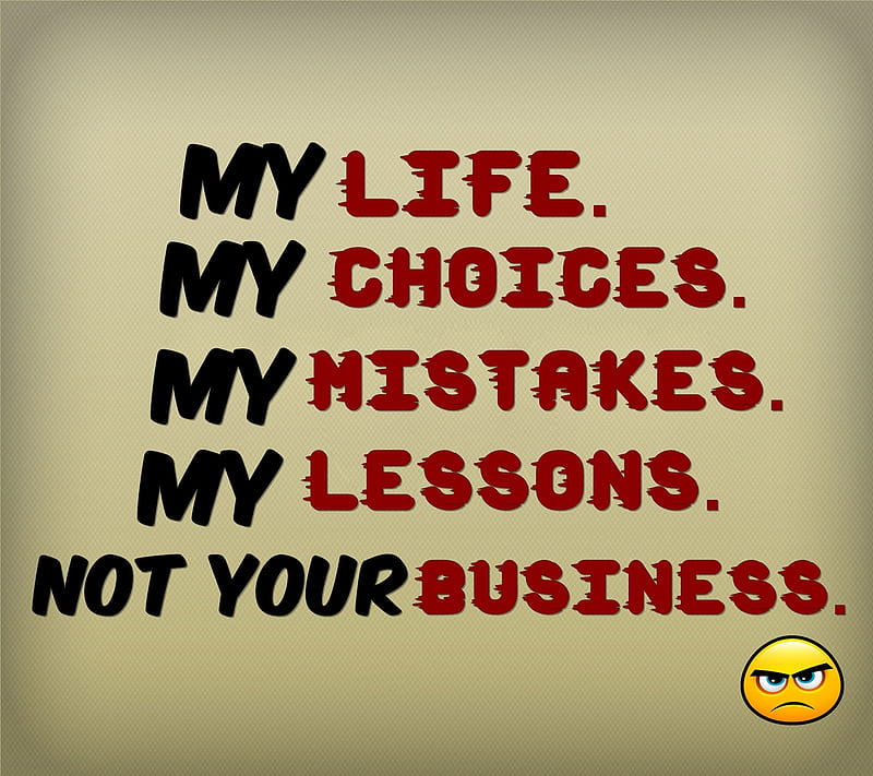 not your business, choices, cool, lessons, life, mistakes, new, quote, saying, sign, HD wallpaper