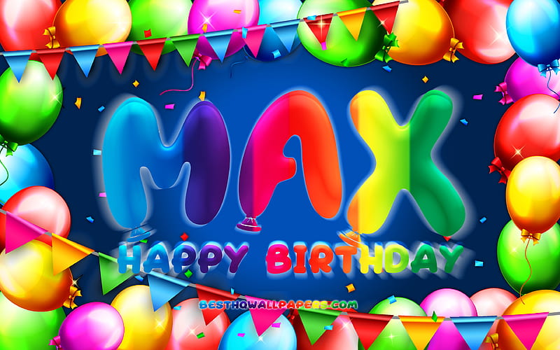 Happy Birtay Max colorful balloon frame, Max name, blue background, Max Happy Birtay, Max Birtay, popular dutch male names, Birtay concept, Max, HD wallpaper