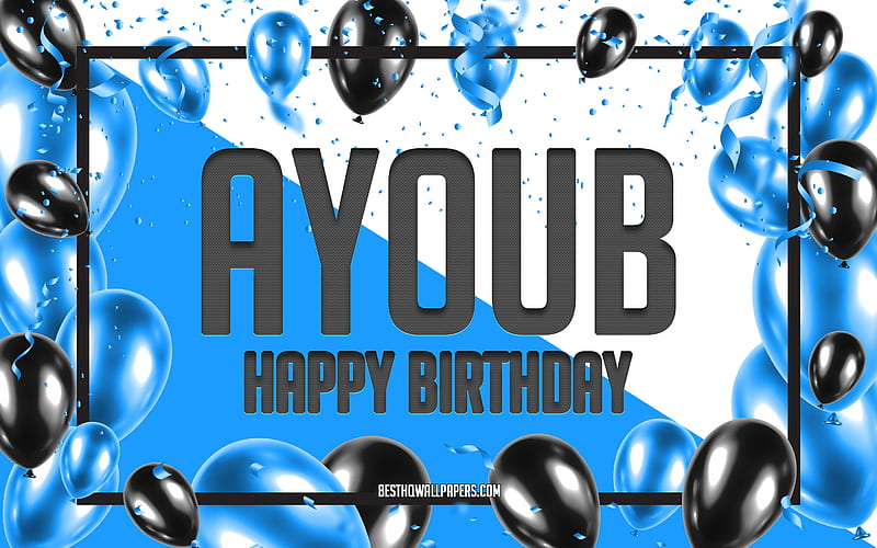 Happy Birtay Ayoub, Birtay Balloons Background, Ayoub, with names, Ayoub Happy Birtay, Blue Balloons Birtay Background, Ayoub Birtay, HD wallpaper