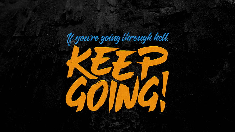 If You Are Going Through Hell Keep Going Motivational, HD wallpaper
