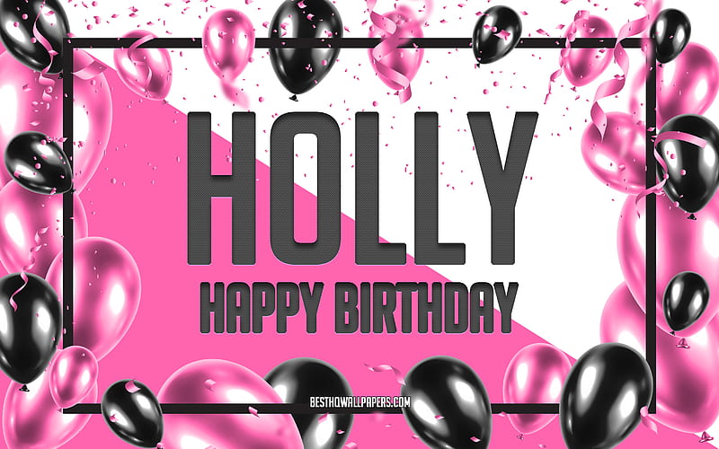 Happy Birtay Holly, Birtay Balloons Background, Holly, with names, Holly Happy Birtay, Pink Balloons Birtay Background, greeting card, Holly Birtay, HD wallpaper