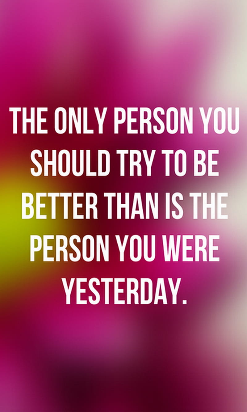 Only Person, better, motivational, try, yesterday, HD phone wallpaper ...