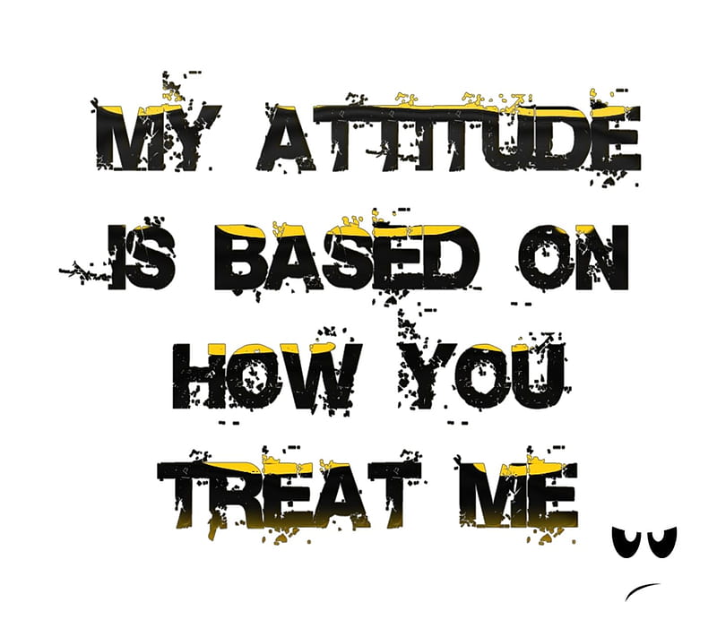 My Attitude, cool, feeling, life, new, nice, quote, saying, treat, HD wallpaper