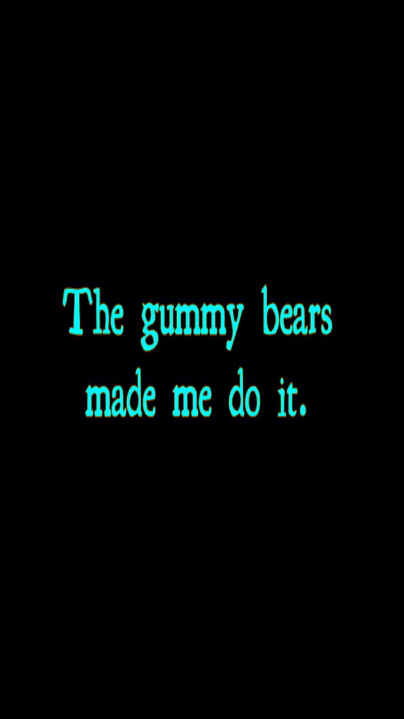 Gummy Bears Made Me, candy, cute, funny, gummy bears, joke, laugh, quote, simple, sweet, turquoise, HD phone wallpaper