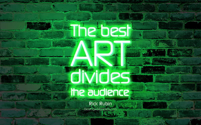 The best art divides the audience green brick wall, Rick Rubin Quotes, neon text, inspiration, Rick Rubin, quotes about art, HD wallpaper