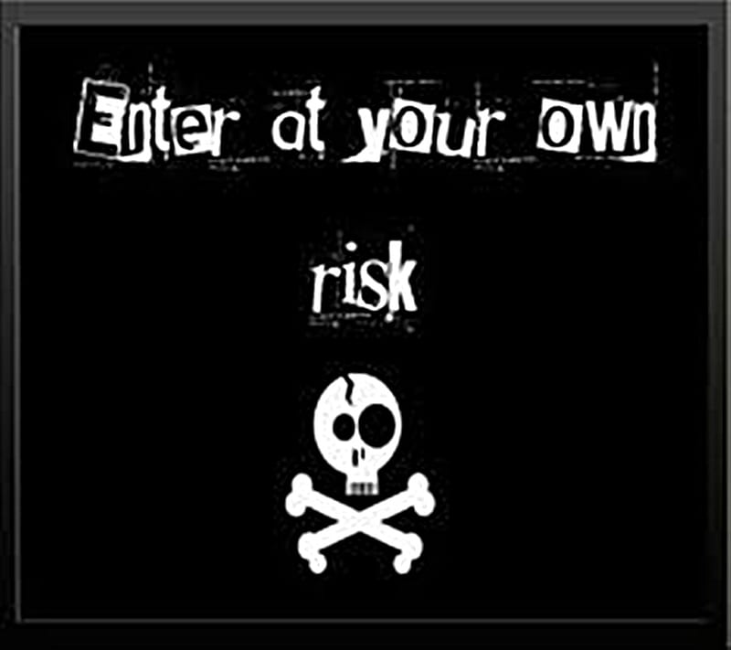 Enter At Your Own Risk~, trouble ahead, ponder, risk, beware, HD wallpaper