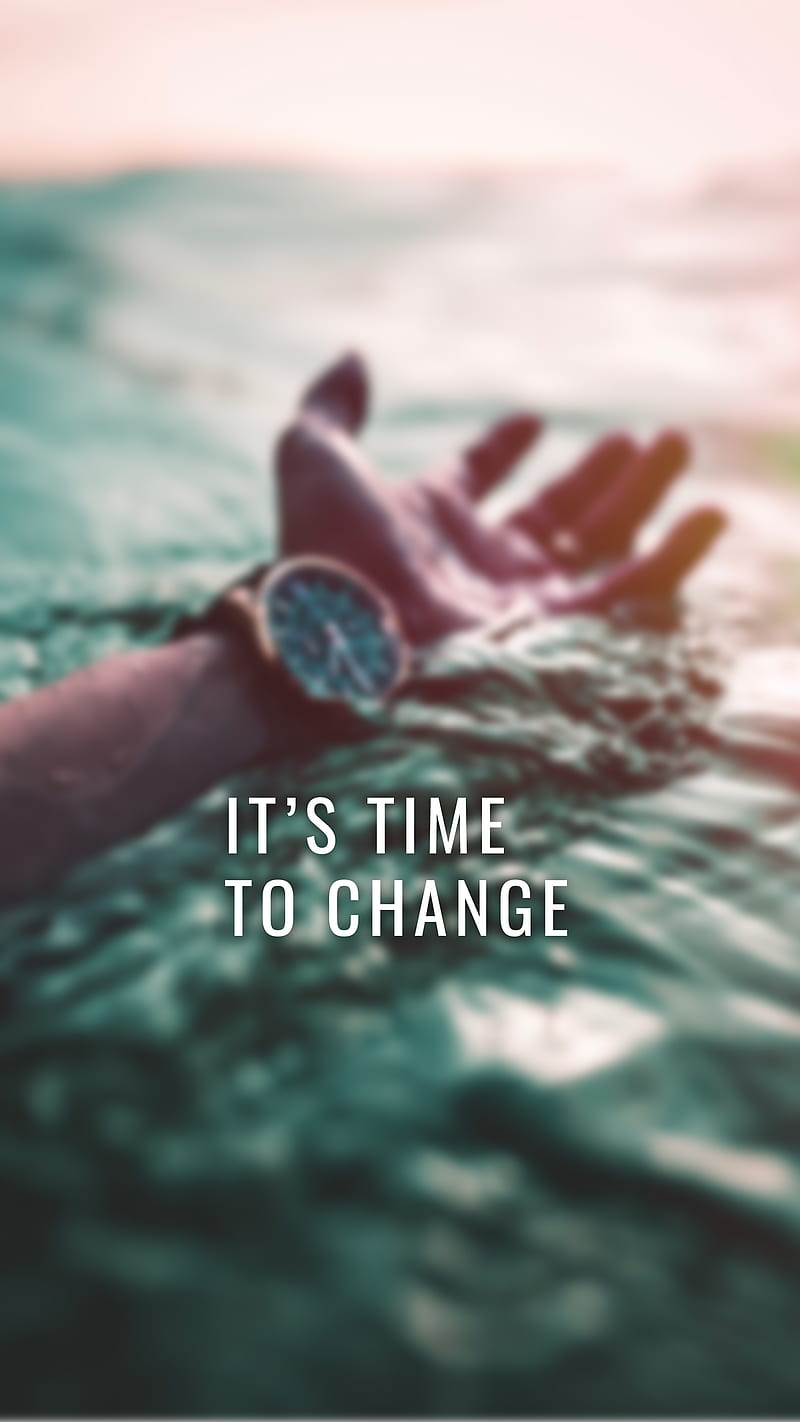 It’s time to change, New latest, hand, helpless, inspirational