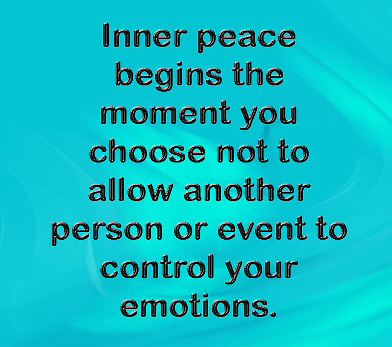 Inner Peace, begin, choose, control, emotions, inspire, saying, HD ...