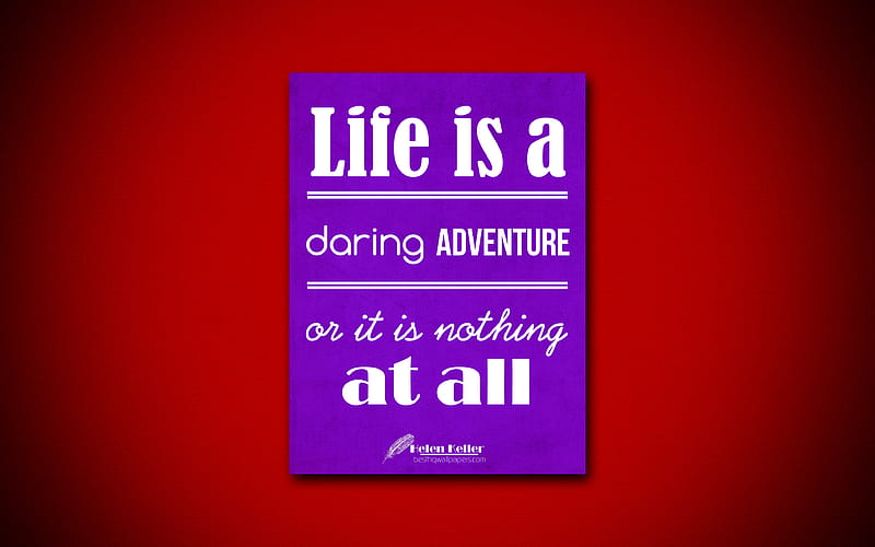 Life is a daring adventure or it is nothing at all quotes, Helen Keller, motivation, inspiration, HD wallpaper