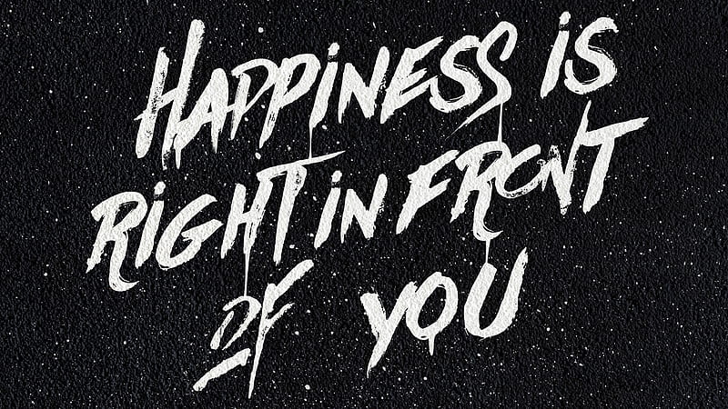 Happiness Is Right In Front Of You , typography, dark, black, HD wallpaper