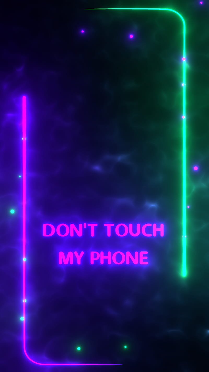 DON'T TOUCH MY PHONE!, amoled, border, dark, light, me, neon, phone, HD phone  wallpaper | Peakpx