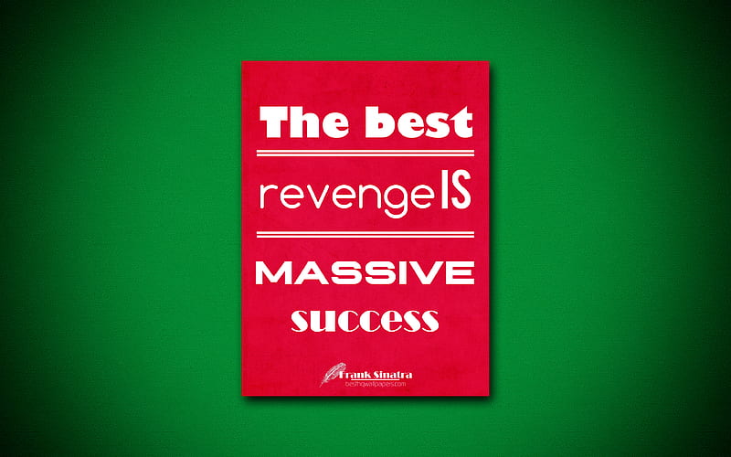 The best revenge is massive success business quotes, Frank Sinatra, motivation, inspiration, HD wallpaper