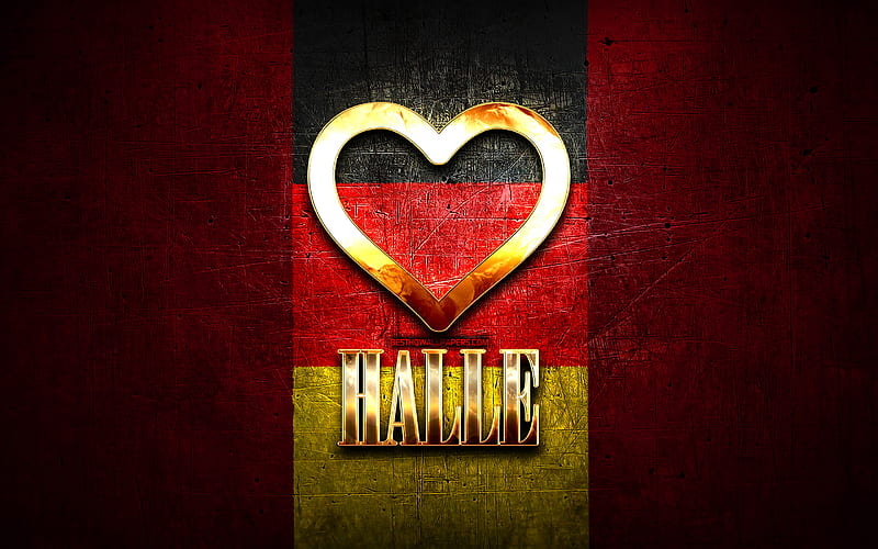I Love Halle, german cities, golden inscription, Germany, golden heart, Halle with flag, Halle, favorite cities, Love Halle, HD wallpaper