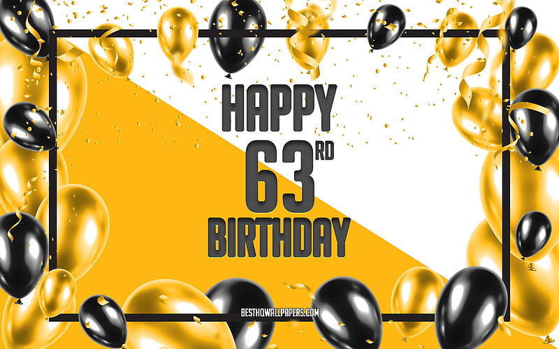 Happy 63rd Birtay, Birtay Balloons Background, Happy 63 Years Birtay, Yellow Birtay Background, 63rd Happy Birtay, Yellow black balloons, 63 Years Birtay, Colorful Birtay Pattern, Happy Birtay Background, HD wallpaper