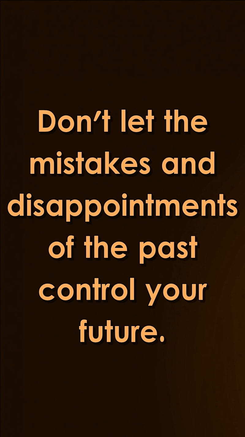 control your future, cool, disappointments, mistakes, new, quote, saying, sign, HD phone wallpaper
