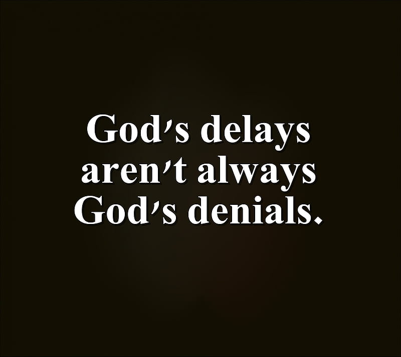 delays denials, cool, delays, denials, god, life, new, quote, saying, sign, HD wallpaper