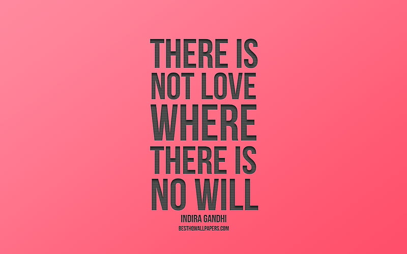 There is not love where there is no will, Indira Gandhi quotes, pink background, stylish, art, quotes about love, inspiration, HD wallpaper