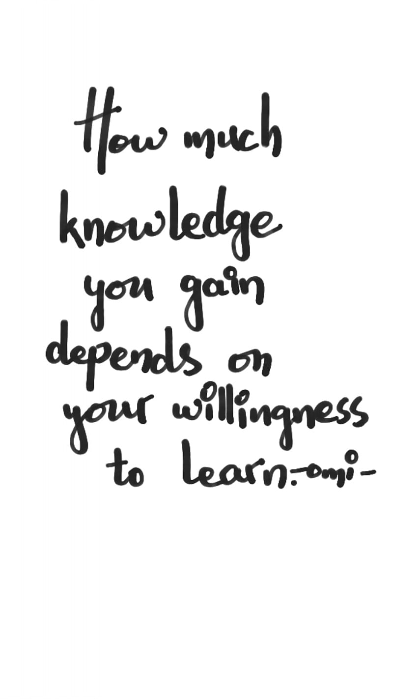 Knowledge, handwritten, learn, omi, quotes, willingness, wording, wordstoliveby, HD phone wallpaper