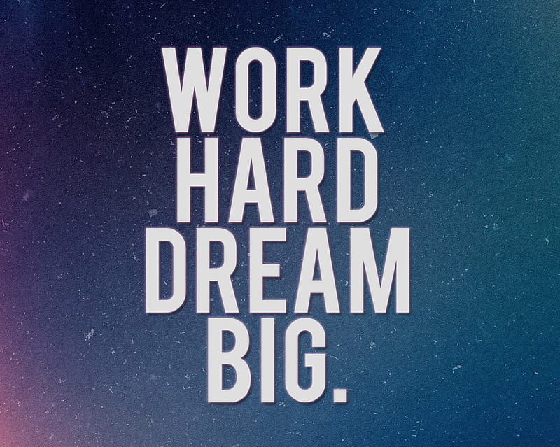 Work Hard, dream big, saying, HD wallpaper