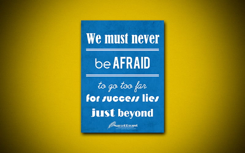 We must never be afraid to go too far for success lies just beyond business quotes, Marcel Proust, motivation, inspiration, HD wallpaper