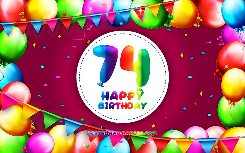 Happy 74th birtay colorful balloon frame, Birtay Party, purple background, Happy 74 Years Birtay, creative, 74th Birtay, Birtay concept, 74th Birtay Party, HD wallpaper
