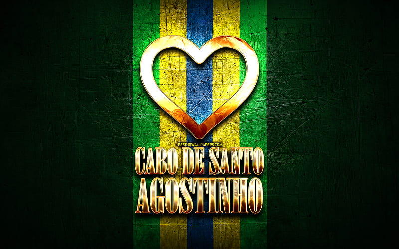 I Love Cabo de Santo Agostinho, brazilian cities, golden inscription, Brazil, golden heart, Cabo de Santo Agostinho, favorite cities, Love Cabo de Santo Agostinho, HD wallpaper