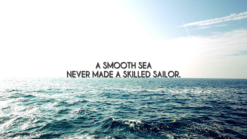 A Smooth Sea Never Made A Skilled Sailor Inspirational, HD wallpaper