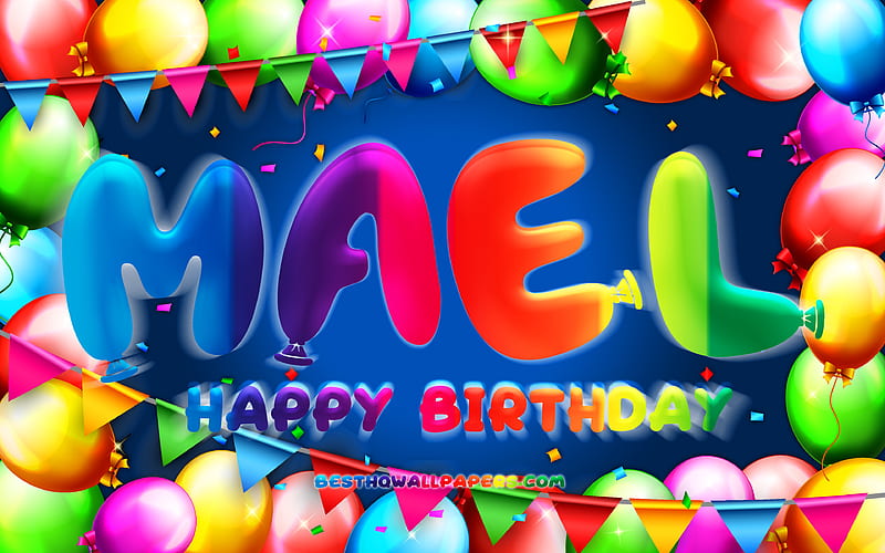 Happy Birtay Mael colorful balloon frame, Mael name, blue background, Mael Happy Birtay, Mael Birtay, popular french male names, Birtay concept, Mael, HD wallpaper