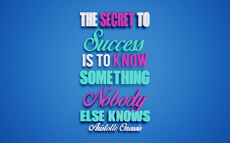 The secret to success is to know something nobody else knows, Aristotle Onassis quotes creative 3d art, quotes about success, popular quotes, motivation quotes, inspiration, blue background, HD wallpaper
