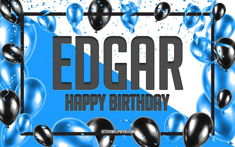 Happy Birtay Edgar, Birtay Balloons Background, Edgar, with names, Edgar Happy Birtay, Blue Balloons Birtay Background, greeting card, Edgar Birtay, HD wallpaper