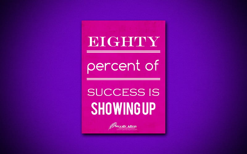 Eighty percent of success is showing up, quotes about success, Woody Allen, purple paper, popular quotes, inspiration, Woody Allen quotes, business quotes, HD wallpaper