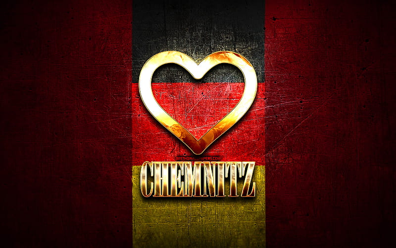 I Love Chemnitz, german cities, golden inscription, Germany, golden heart, Chemnitz with flag, Chemnitz, favorite cities, Love Chemnitz, HD wallpaper
