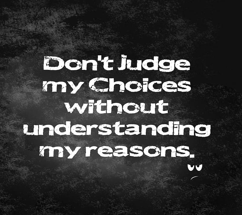 Dont Judge, choices, cool, judge, life, new, reason, saying, understanding, HD wallpaper
