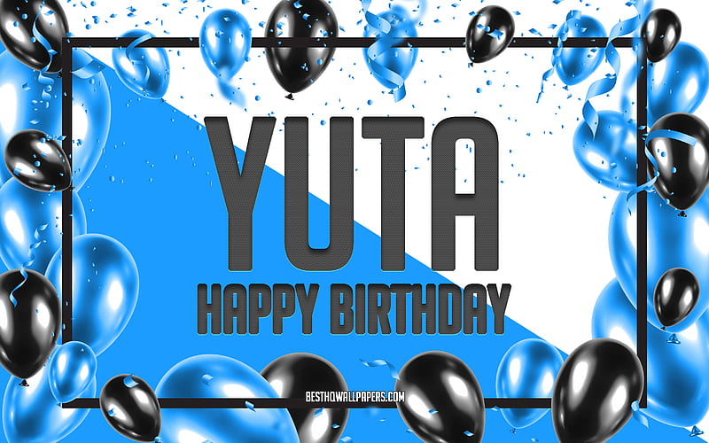 Happy Birtay Yuta, Birtay Balloons Background, popular Japanese male names, Yuta, with Japanese names, Blue Balloons Birtay Background, greeting card, Yuta Birtay, HD wallpaper
