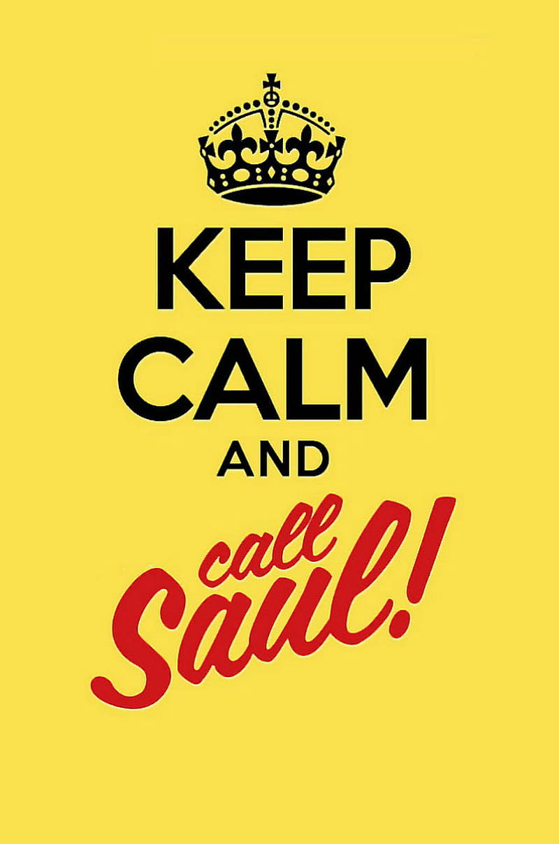 Keep Calm Call Saul, amc, bad, better call sual, breaking, breaking bad, call saul, goodman, keep calm, lawyer, saul goodman, show, yellow, HD phone wallpaper