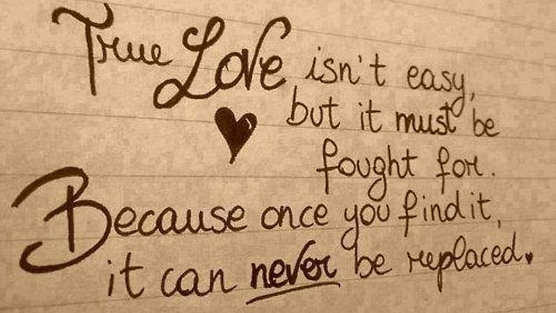 True Love Is Not Easy But It Must Be Fought For Because Once You Find It It Can Never Be Replaced I Love, HD wallpaper