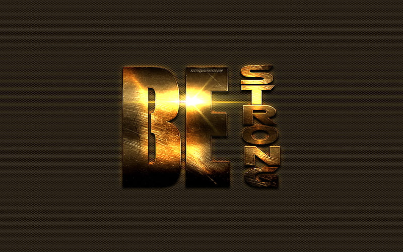 Be strong, motivation quotes, decorative metal art, inspiration, gold metal letters, HD wallpaper
