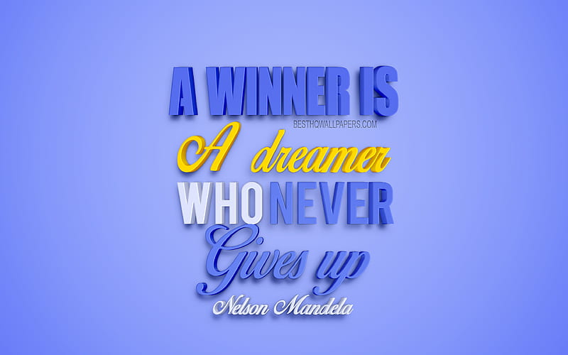 A winner is a dreamer who never gives up, Nelson Mandela quotes, creative 3d art, quotes about winners, popular quotes, motivation, inspiration, blue background, HD wallpaper