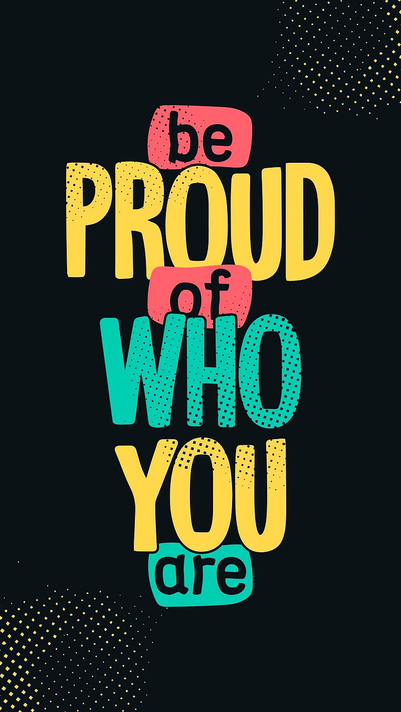 Be proud, drawings, sayings, words, yourself, HD phone wallpaper
