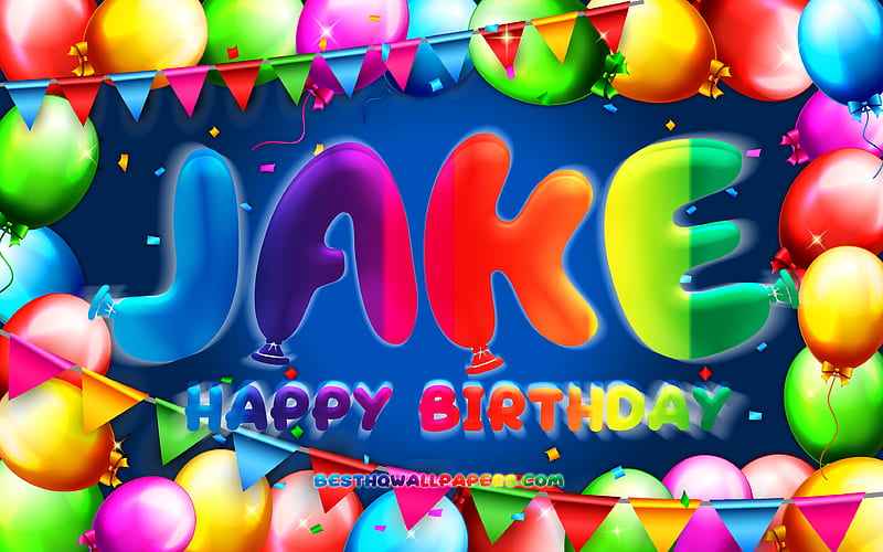 Happy Birtay Jake colorful balloon frame, Jake name, blue background, Jake Happy Birtay, Jake Birtay, popular american male names, Birtay concept, Jake, HD wallpaper