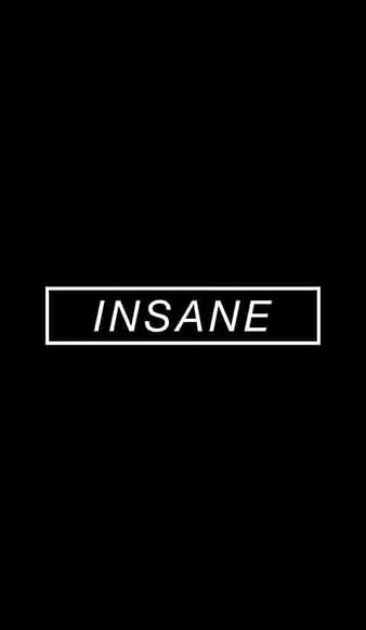 Insane Wallpaper  Download to your mobile from PHONEKY