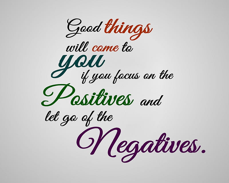 Good things, cool, life, negatives, new, positives, quote, saying, HD ...