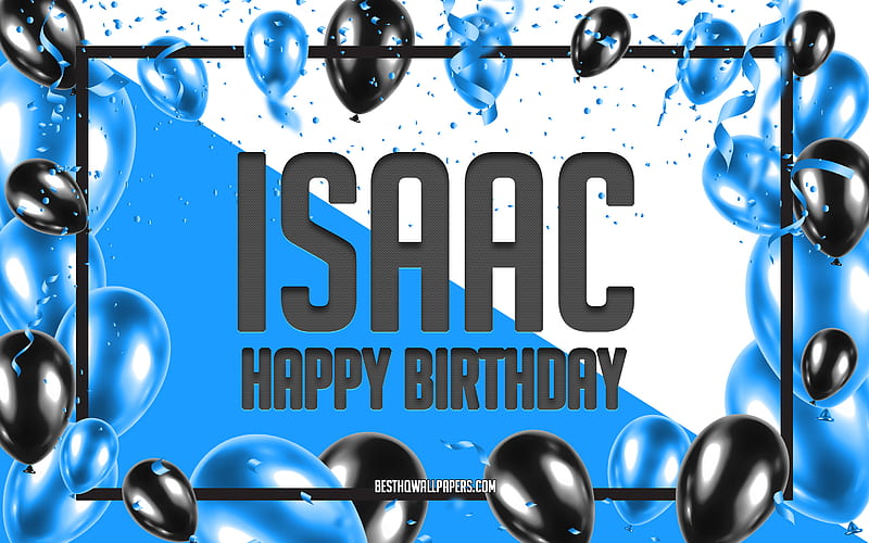 Happy Birtay Isaac, Birtay Balloons Background, Isaac, with names, Blue Balloons Birtay Background, greeting card, Isaac Birtay, HD wallpaper