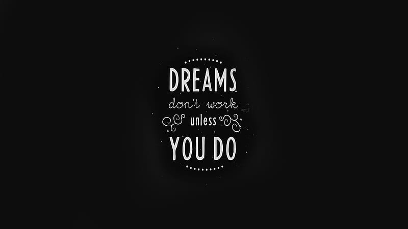 Dreams Dont Work Unless You Do, typography, inspiration, msg, comments, HD wallpaper