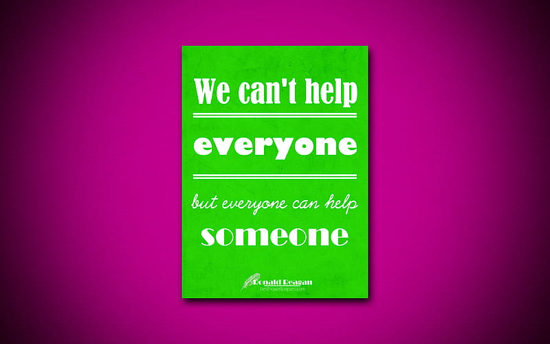 We cant help everyone but everyone can help someone business quotes, Ronald Reagan, motivation, inspiration, HD wallpaper