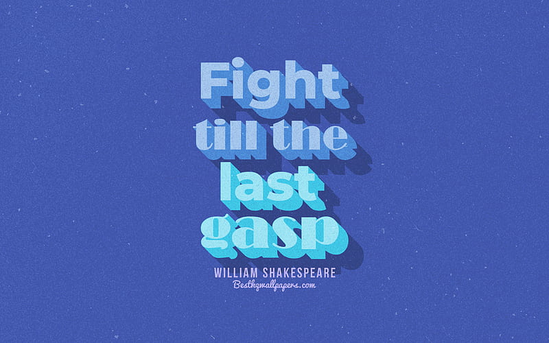 Fight till the last gasp, blue background, William Shakespeare Quotes, retro text, inspiration, William Shakespeare, HD wallpaper
