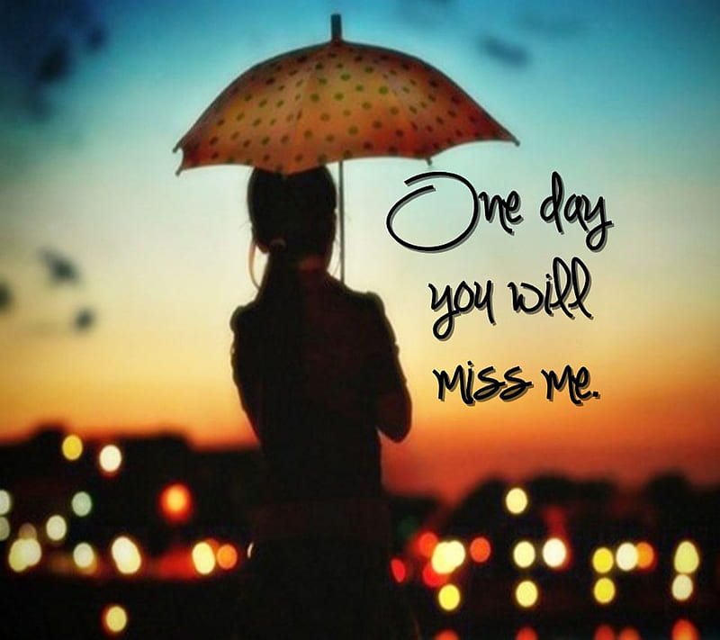 You Will Miss Me, break up, happy, in love, love, miss, new, nice, romance, sad, saying, HD wallpaper