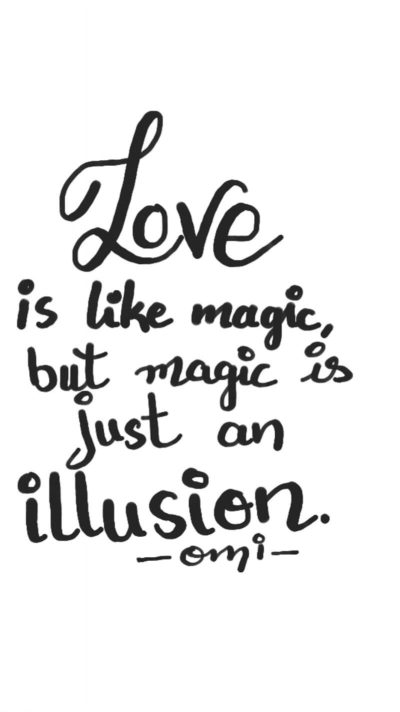 Love, handwritten, illusion, magic, omi, quotes, wording, HD phone wallpaper