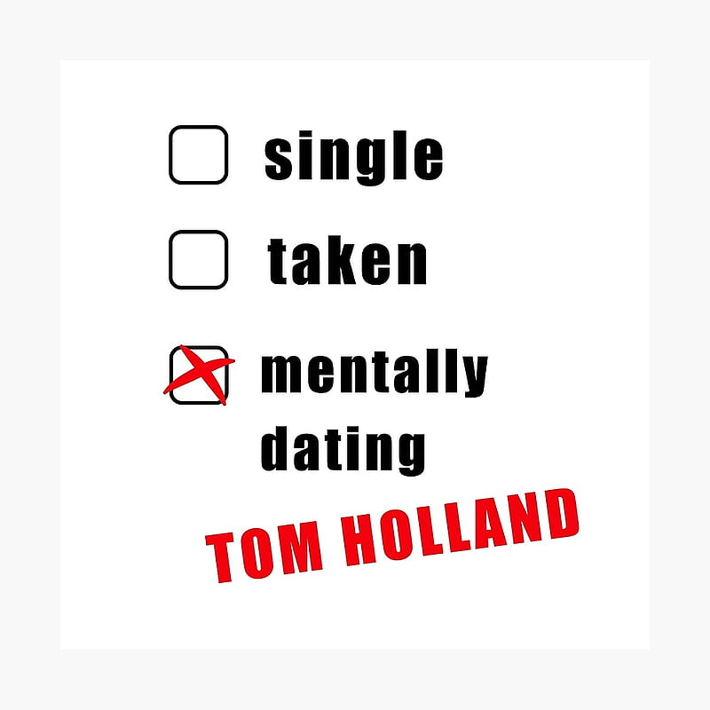 Mentally dating Tom Holland, Funny, Memes, Valentine's day gifts, Cute, Good vibes, Film, Actor, Gift, Present, Ideas Poster by avit1. Redbubble, HD phone wallpaper