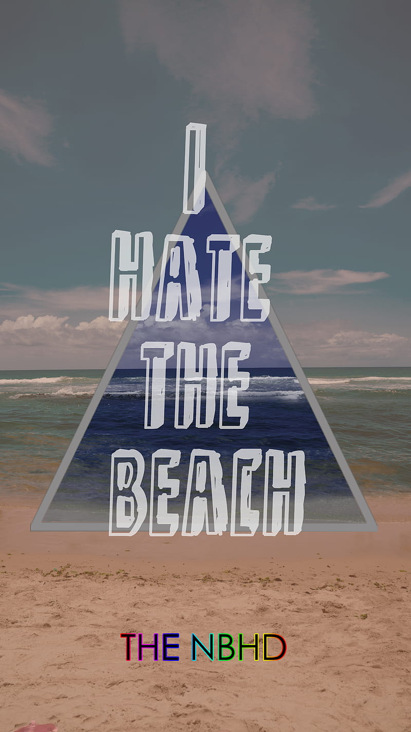 I Hate the Beach, beach, music, nb, quote, the neighbourhood, HD phone wallpaper